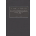 Beyond Modernism and Postmodernism: Essays on the Politics of Culture
