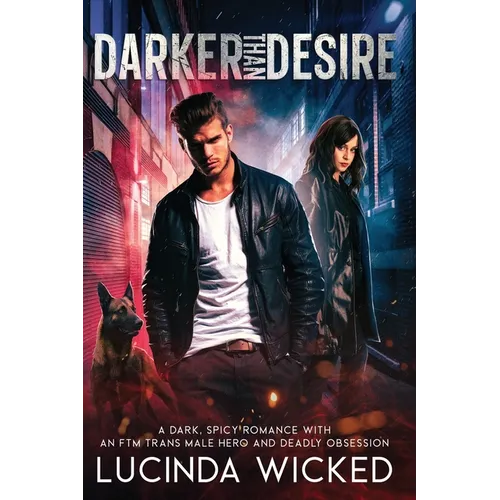 Darker Than Desire: A Dark, Spicy Romance with an FTM Trans Male Hero and Deadly Obsession