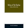 History of the Choctaw, Chickasaw and Natchez Indians