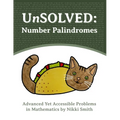 UnSOLVED: Number Palindromes: Advanced Yet Accessible Problems in Mathematics