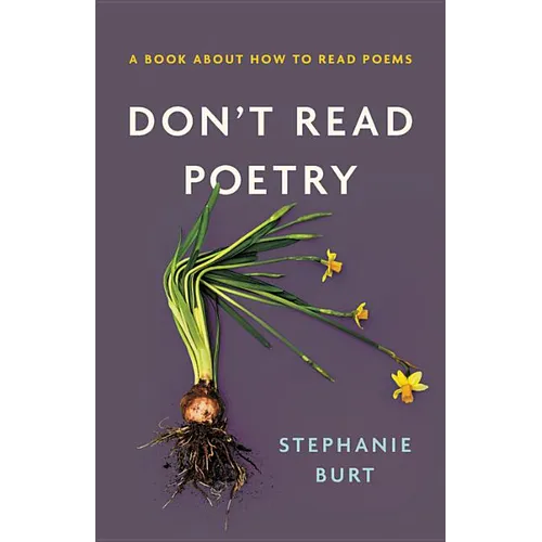 Don't Read Poetry: A Book about How to Read Poems