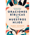 Devocional En Un Año: Oraciones Bíblicas Por Nuestros Hijos