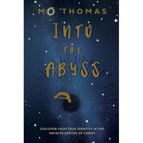 Into the Abyss: Discover Your True Identity in the Infinite Depths of Christ