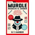 Murdle: Resuelve El Crimen: 100 Acertijos Endiablados Para Solucionar Usando La Lógica Y El Poder de la Deducción