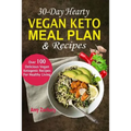 30-Day Hearty Vegan Keto Meal Plan & Recipes: Over 100 Delicious Vegan Ketogenic Recipes For Healthy Living