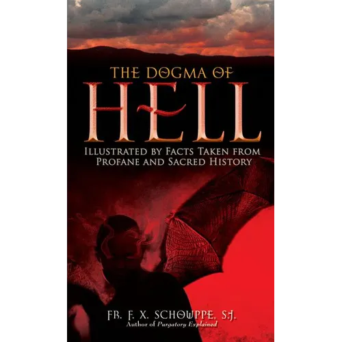 The Dogma of Hell: Illustrated by Facts Taken from Profane and Sacred History