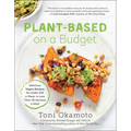 Plant-Based on a Budget: Delicious Vegan Recipes for Under $30 a Week, in Less Than 30 Minutes a Meal