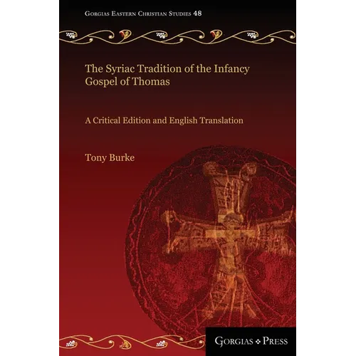 The Syriac Tradition of the Infancy Gospel of Thomas: A Critical Edition and English Translation