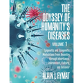 The Odyssey of Humanity's Diseases Volume 1: Epigenetic and Ecogenetic Modulations from Ancestry through Inheritance, Environment, Culture, and Behavi