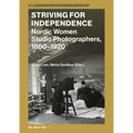 Striving for Independence: Nordic Women Studio Photographers, 1860-1920