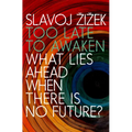 Too Late to Awaken: What Lies Ahead When There Is No Future