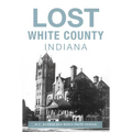 Lost White County, Indiana