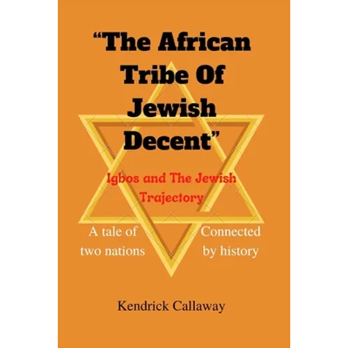 The African Tribe Of Jewish Decent: A tale of two nations connected by history