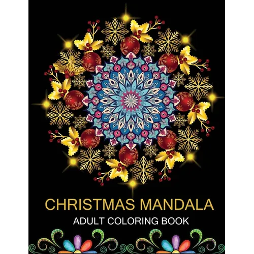 Christmas Mandala Adult coloring book: Coloring Pages For Meditation And Happiness