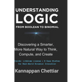Understanding Logic from Boolean to Binomial: Discovering a Smarter more Natural Way to Think, Compute, and Create