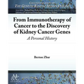 From Immunotherapy of Cancer to the Discovery of Kidney Cancer Genes: A Personal History