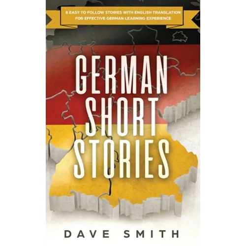 German Short Stories: 8 Easy to Follow Stories with English Translation For Effective German Learning Experience