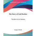 The Story of Gail Borden: The Birth of an Industry