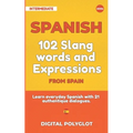 102 Slang and Curse Words in Spanish from Spain: Learn the 102 most-used Slang and Curse words in Spanish from Spain with 21 real-life dialogues