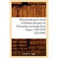 Documents Pour Servir À l'Histoire Du Pays de Gévaudan Au Temps de la Ligue, 1585-1595, (Éd.1894)