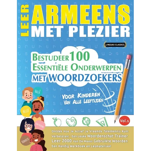 Leer Armeens Met Plezier - Voor Kinderen: Van Alle Leeftijden - Bestudeer 100 Essentiële Onderwerpen Met Woordzoekers - Vol.1