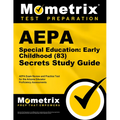 Aepa Special Education: Early Childhood (83) Secrets Study Guide: Aepa Exam Review and Practice Test for the Arizona Educator Proficiency Assessments
