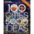100 Cities, 5,000 Ideas: Where to Go, When to Go, What to See, What to Do