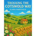 Trekking the Cotswold Way: A Complete Guide to England's Most Scenic Trail