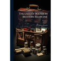 The Uses of Water in Modern Medicine; Volume 2