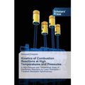 Kinetics of Combustion Reactions at High Temperatures and Pressures