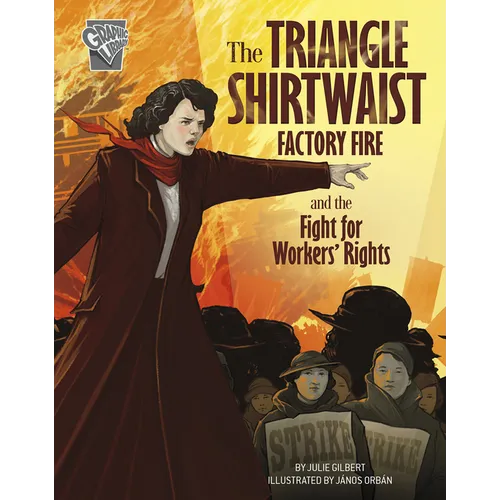 The Triangle Shirtwaist Factory Fire and the Fight for Workers' Rights