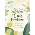 365 Moments of God's Goodness: Daily Devotional Blessings for Women