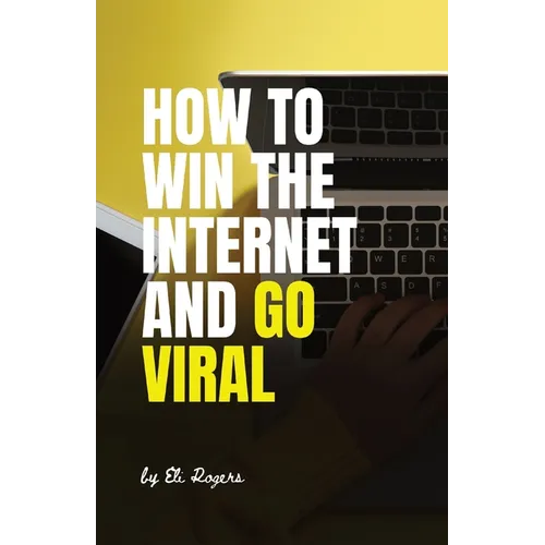 How To Win The Internet And Go Viral
