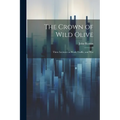 The Crown of Wild Olive; Three Lectures on Work, Traffic, and War