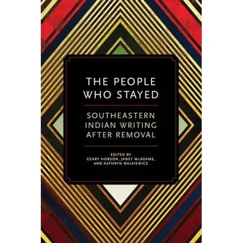 The People Who Stayed: Southeastern Indian Writing After Removal