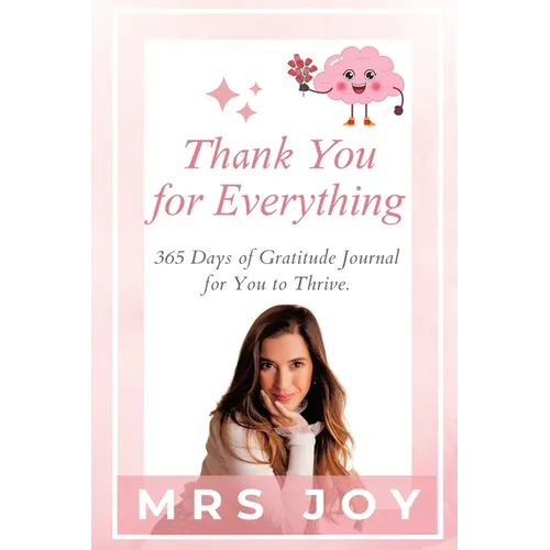 Thank You For Everything: 365-Days of Gratitude Journal for You to Thrive