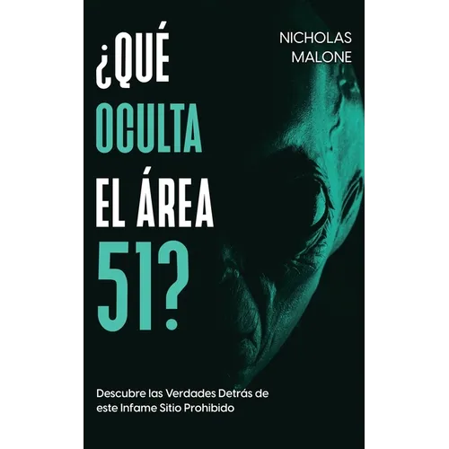 ¿Qué Oculta el Área 51?: Descubre las Verdades Detrás de este Infame Sitio Prohibido