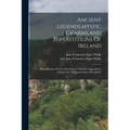 Ancient Legends, mystic Charms, and Superstitions Of Ireland: With Sketches Of The Irish Past. To Which Is Appended A Chaper On "the Ancient Race Of I
