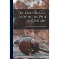 The Fashionable Lady in the 19th Century