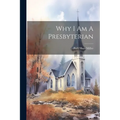 Why I Am A Presbyterian