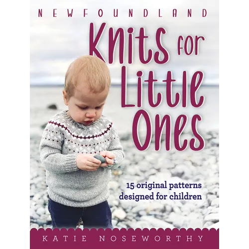 Newfoundland Knits for Little Ones: 15 Original Patterns Designed for Children