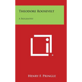 Theodore Roosevelt: A Biography