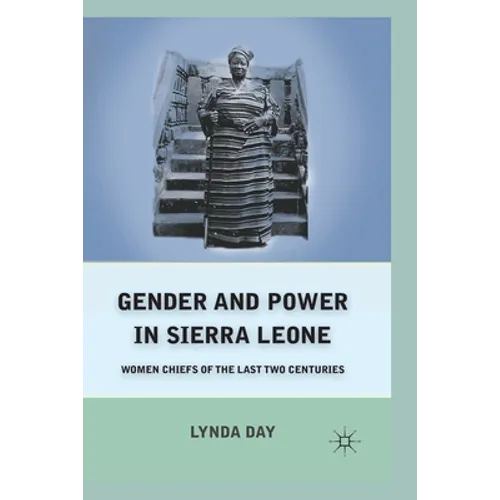Gender and Power in Sierra Leone: Women Chiefs of the Last Two Centuries