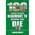 100 Things to Do in Beaumont, Texas, Before You Die