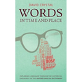 Words in Time and Place: Exploring Language Through the Historical Thesaurus of the Oxford English Dictionary