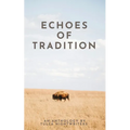 Echoes of Tradition: An Anthology