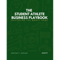 The Student Athlete Business Playbook: Mastering the Money Game