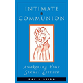 Intimate Communion: Awakening Your Sexual Essence