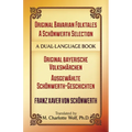 Original Bavarian Folktales: A Schönwerth Selection: Original Bayerische Volksmärchen - Ausgewählte Schönwerth-Geschichten