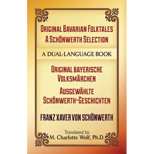 Original Bavarian Folktales: A Schönwerth Selection: Original Bayerische Volksmärchen - Ausgewählte Schönwerth-Geschichten